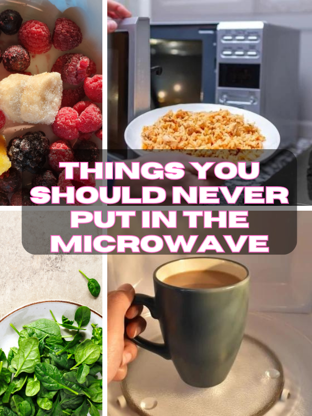 Things You Should Never Put In The Microwave