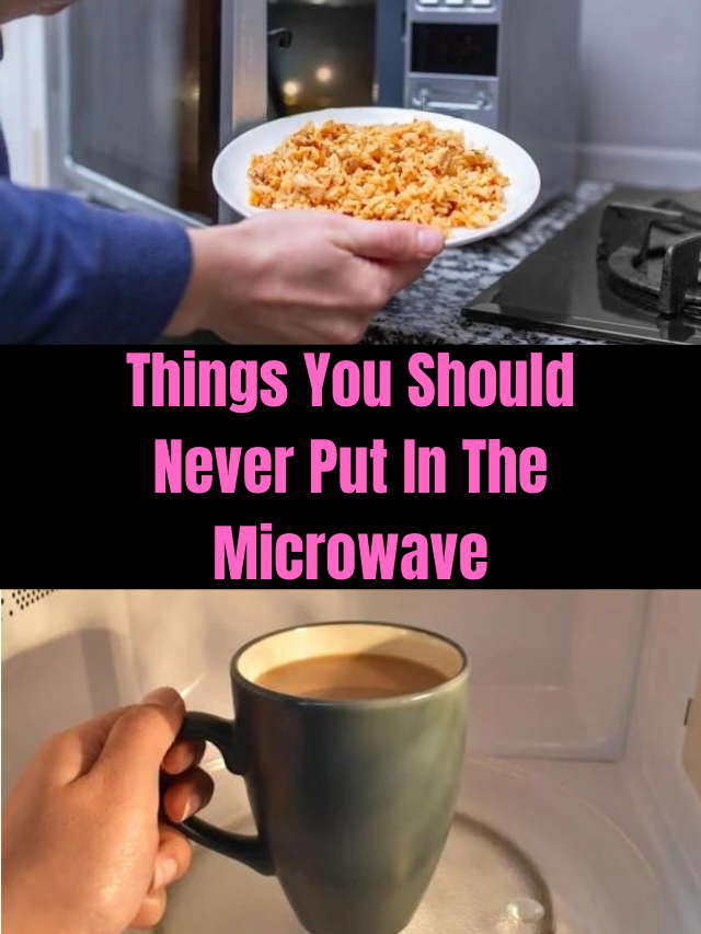 Things You Should Never Put In The Microwave